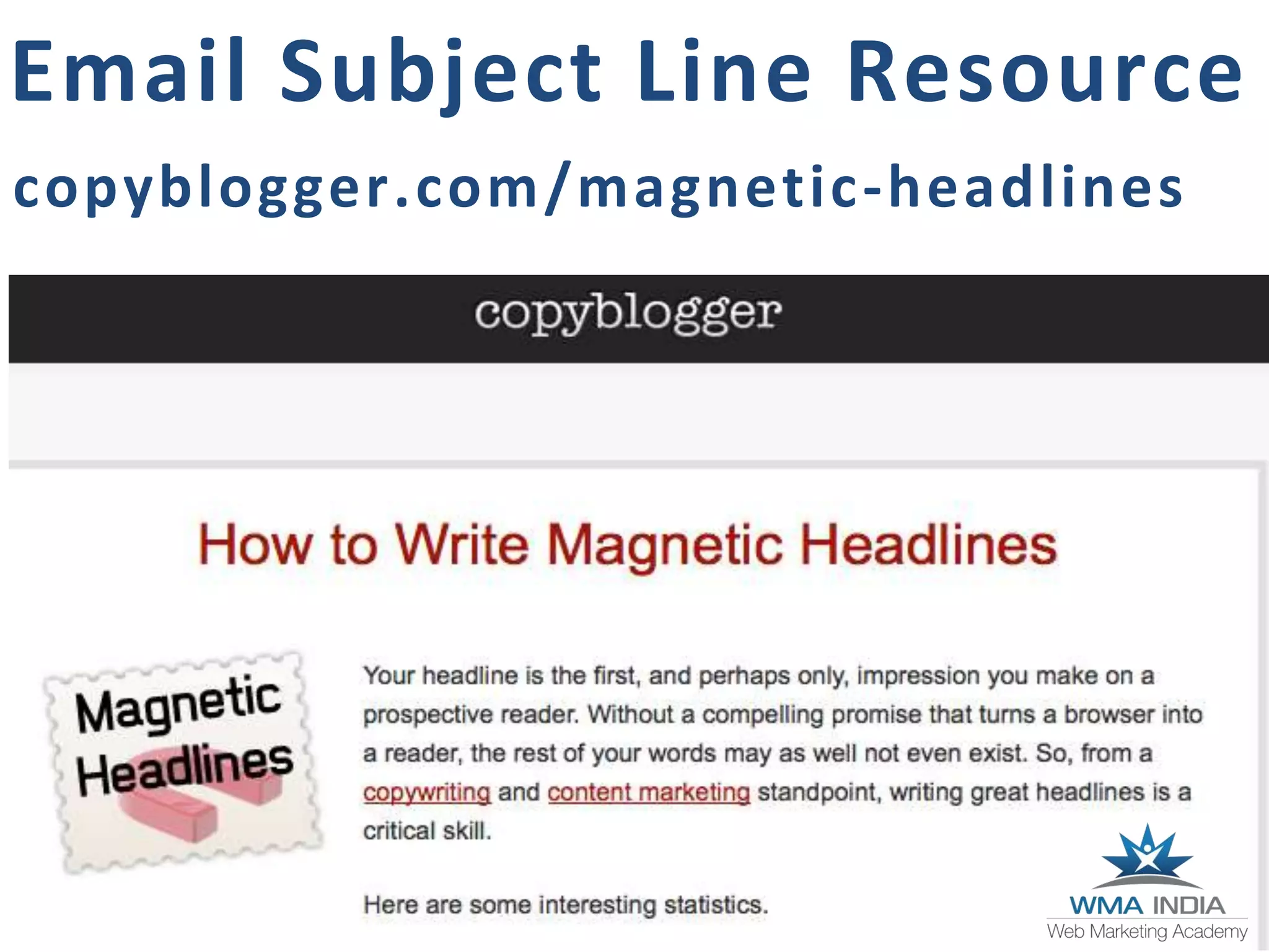copyblogger.com/magnetic-headlines
Email Subject Line Resource