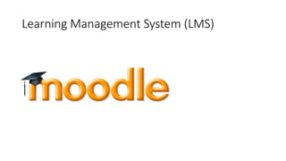 Learning Management System (LMS)
 