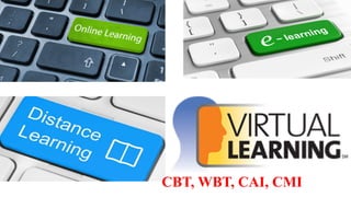 CBT, WBT, CAI, CMI
 