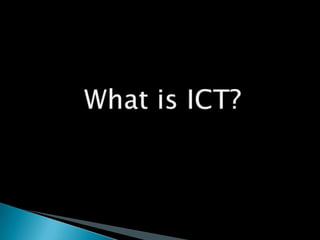What is ICT?