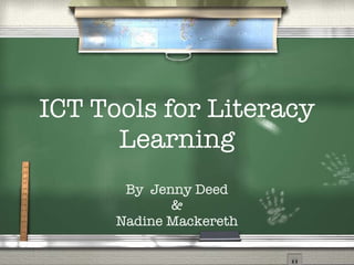 ICT Tools for Literacy Learning By  Jenny Deed & Nadine Mackereth 