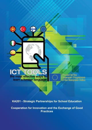 KA201 - Strategic Partnerships for School Education
Cooperation for Innovation and the Exchange of Good
Practices
 