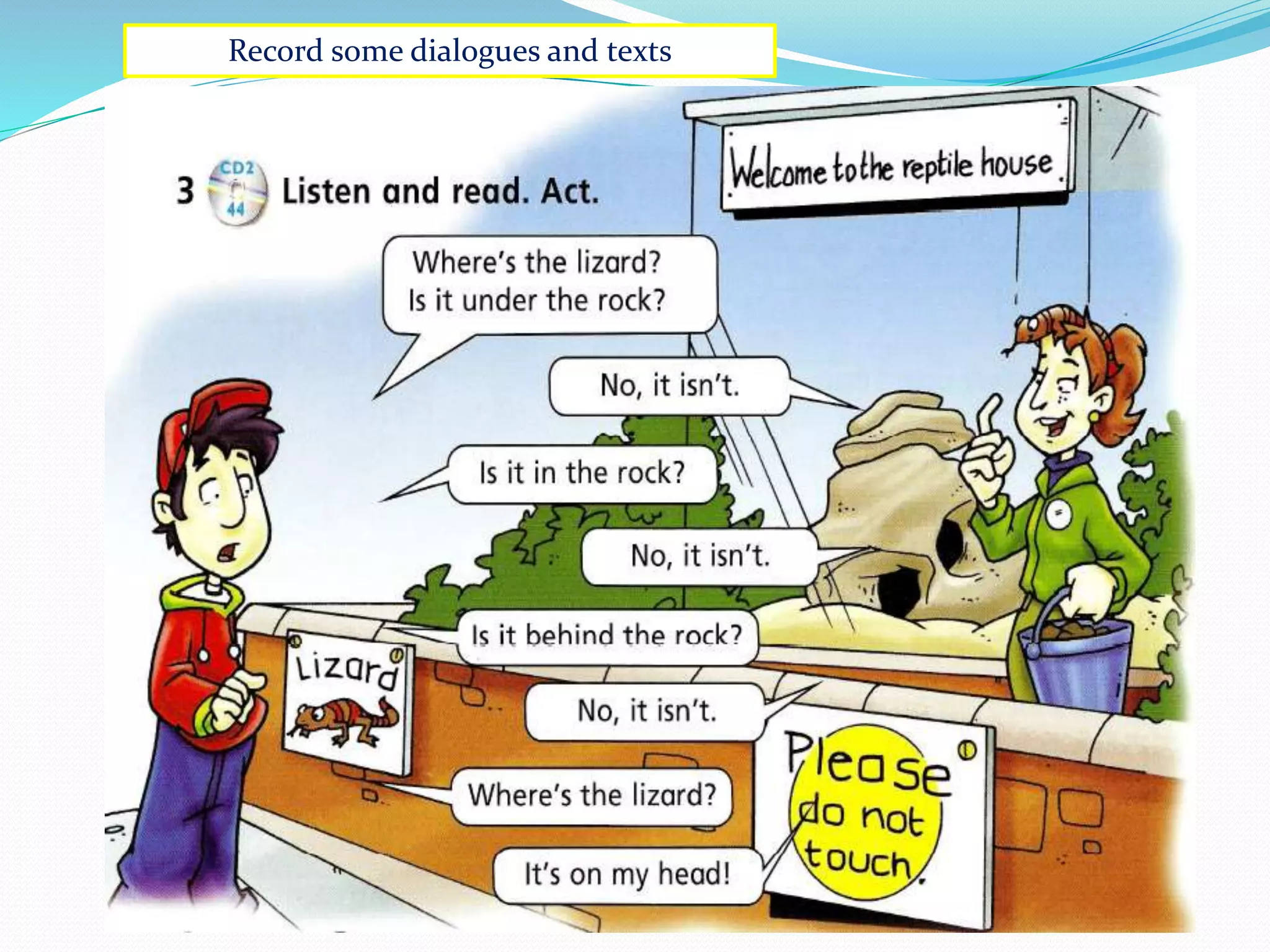 Record some dialogues and texts
 