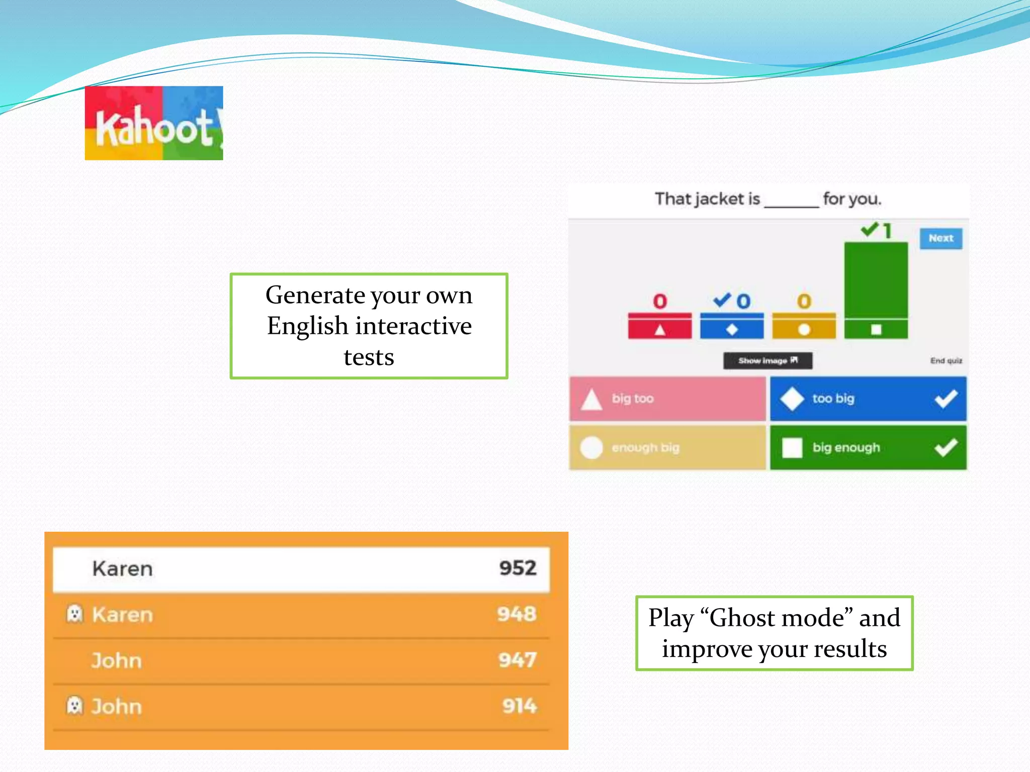 Generate your own
English interactive
tests
Play “Ghost mode” and
improve your results
 