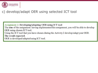 c) develop/adapt OER using selected ICT tool
 