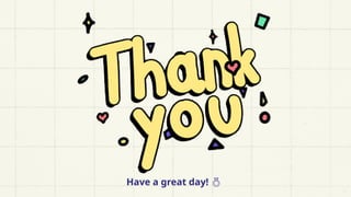 Have a great day! 
 