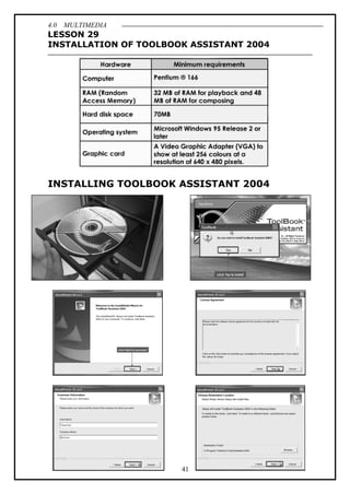 4.0 MULTIMEDIA
41
LESSON 29
INSTALLATION OF TOOLBOOK ASSISTANT 2004
INSTALLING TOOLBOOK ASSISTANT 2004
 
