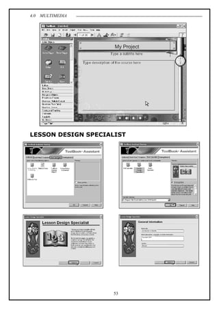 4.0 MULTIMEDIA
53
LESSON DESIGN SPECIALIST
 