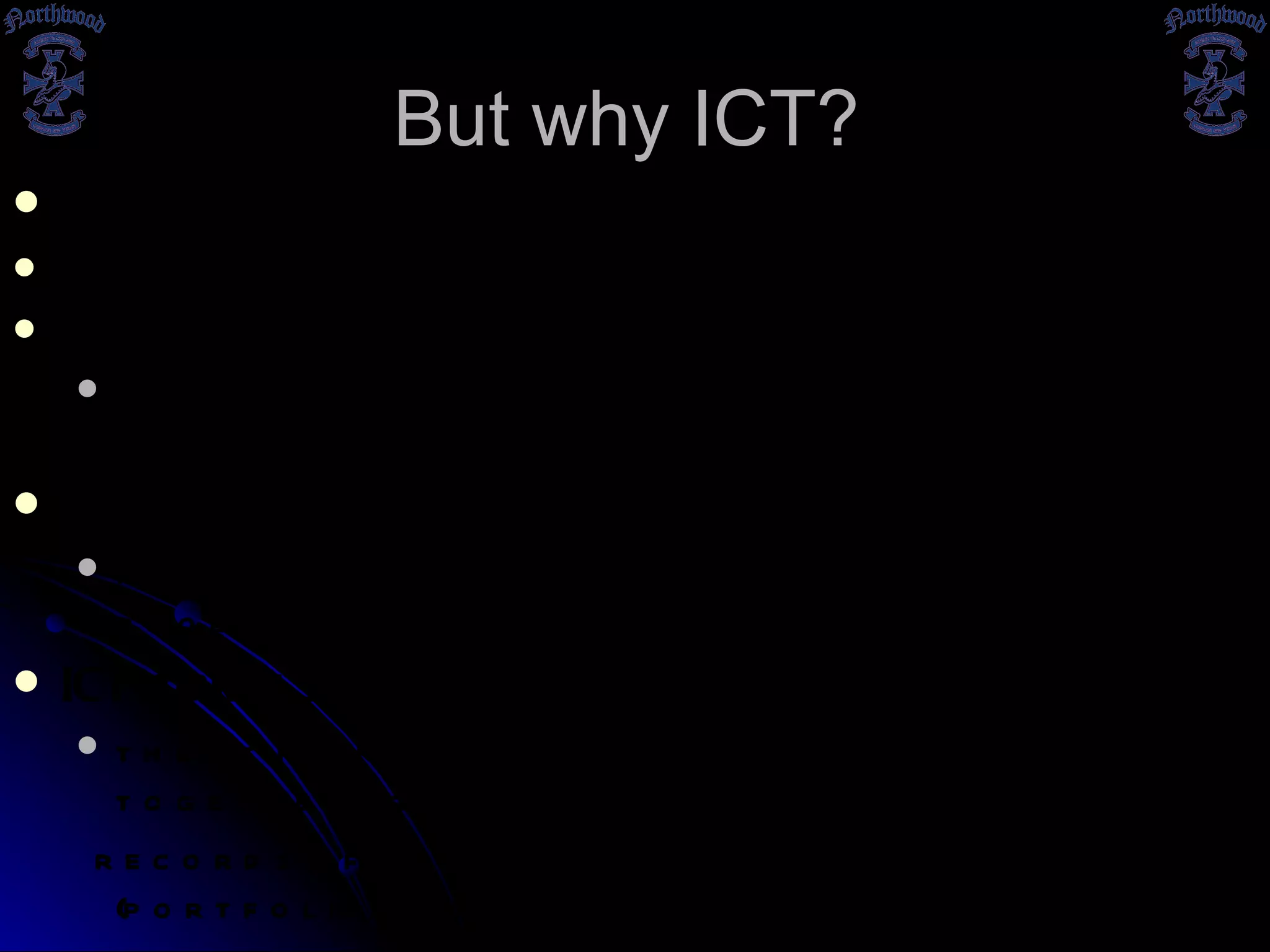 But why ICT? ICT removes problems concerning space and time the students can communicate any where, any time the students can contact the teacher any where, any time the students can collect and exchange information any where, any time ICT gives access to knowledge in principle the students can draw on a global pool of knowledge ICT makes saving – and sharing –knowledge  easier the students can, individually and/or together create  records of notes and presentations (portfolio) and thus register their progress and use it for exams 