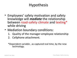 Hypothesis
• Employees’ safety motivation and safety
knowledge will mediate the relationship
between road-safety climate a...