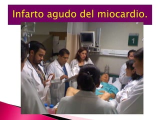 Infarto agudo del miocardio.
 