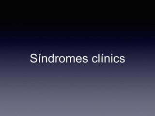 Síndromes clínics
 