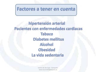 Centro de dia Cajal - Santander
www.neurorehabilitacion.es
 