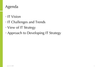Agenda IT Vision IT Challenges and Trends View of IT Strategy Approach to Developing IT Strategy 