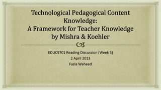 EDUC9701 Reading Discussion (Week 5)
           2 April 2013
          Fazla Waheed
 