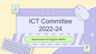 ICT Committee
2022-24
Department of English, MKBU
 