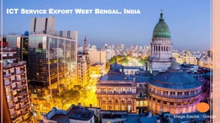ICT SERVICE EXPORT WEST BENGAL. INDIA
Image Source : Google
 