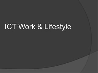 ICT Work & Lifestyle 