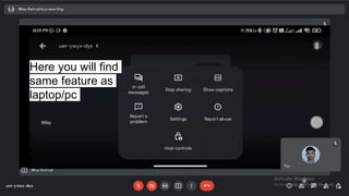 Here you will find
same feature as
laptop/pc
 