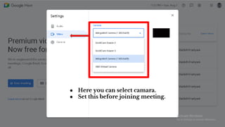 ● Here you can select camara.
● Set this before joining meeting.
 