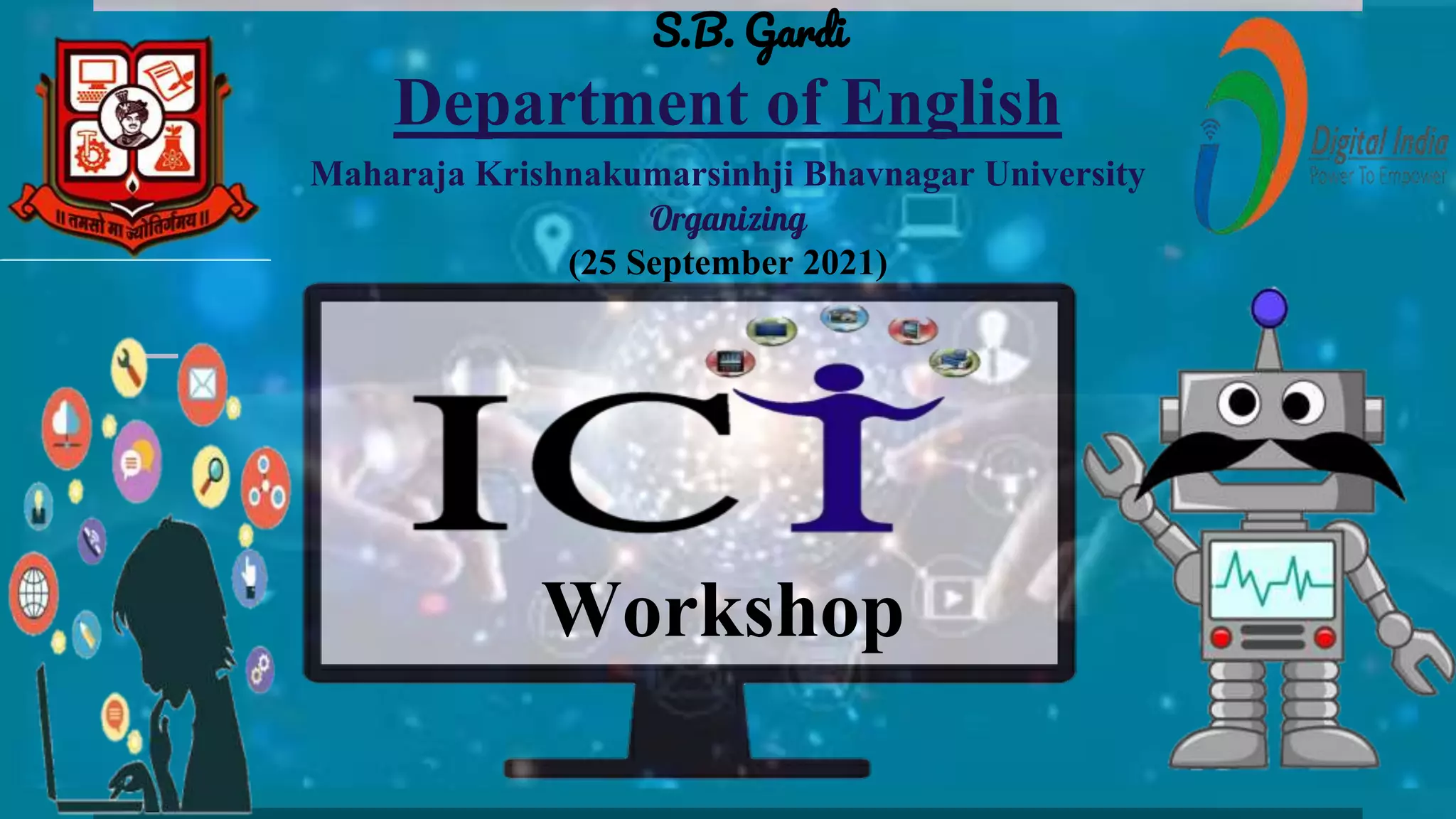 S.B. Gardi
Department of English
Maharaja Krishnakumarsinhji Bhavnagar University
Organizing
(25 September 2021)