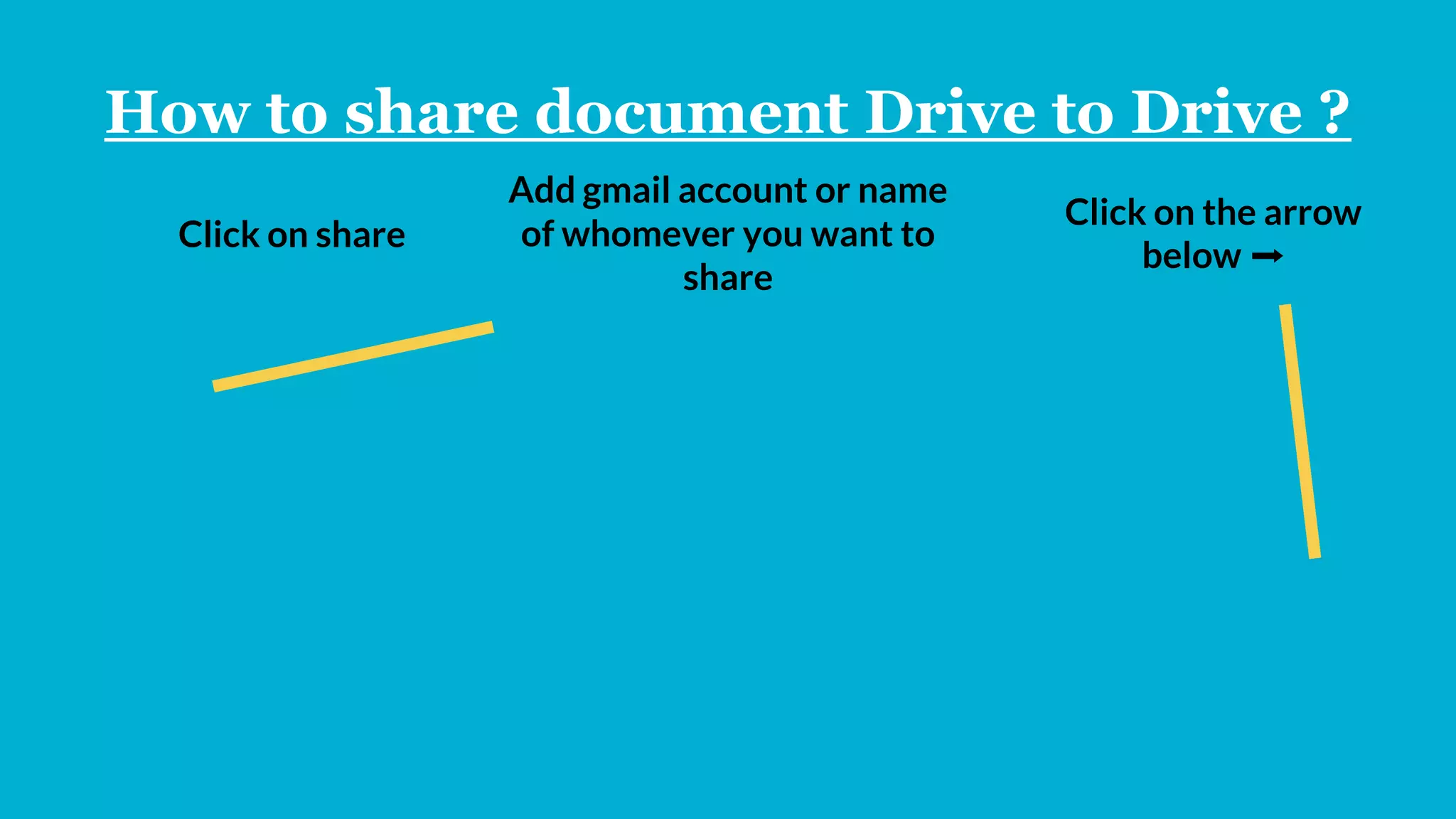 How to share document Drive to Drive ?
Click on share
Add gmail account or name
of whomever you want to
share
Click on the arrow
below ➡️