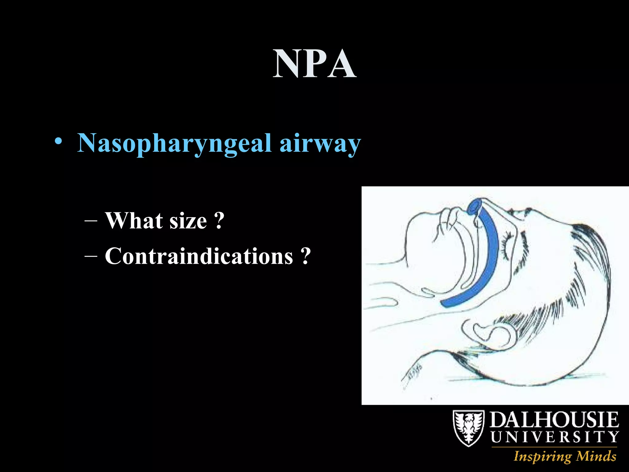 NPA Nasopharyngeal airway What size ? Contraindications ? 