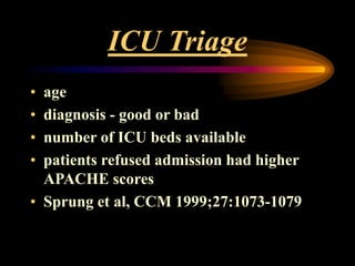 ICU Triage
• age
• diagnosis - good or bad
• number of ICU beds available
• patients refused admission had higher
APACHE s...