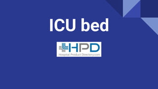 ICU bed
 