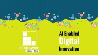 AI Enabled
Digital
Innovation
 
