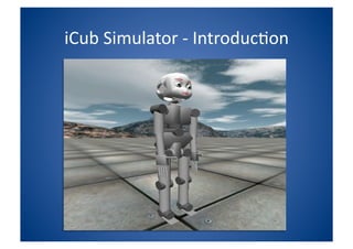 iCub Simulator - Introduction 