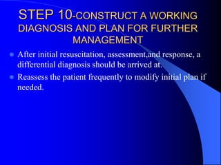 STEP 11-BRIEF AND COUNSEL 
RELATIVES 
 After initial assessment, resuscitation,investigations and 
response the family an...