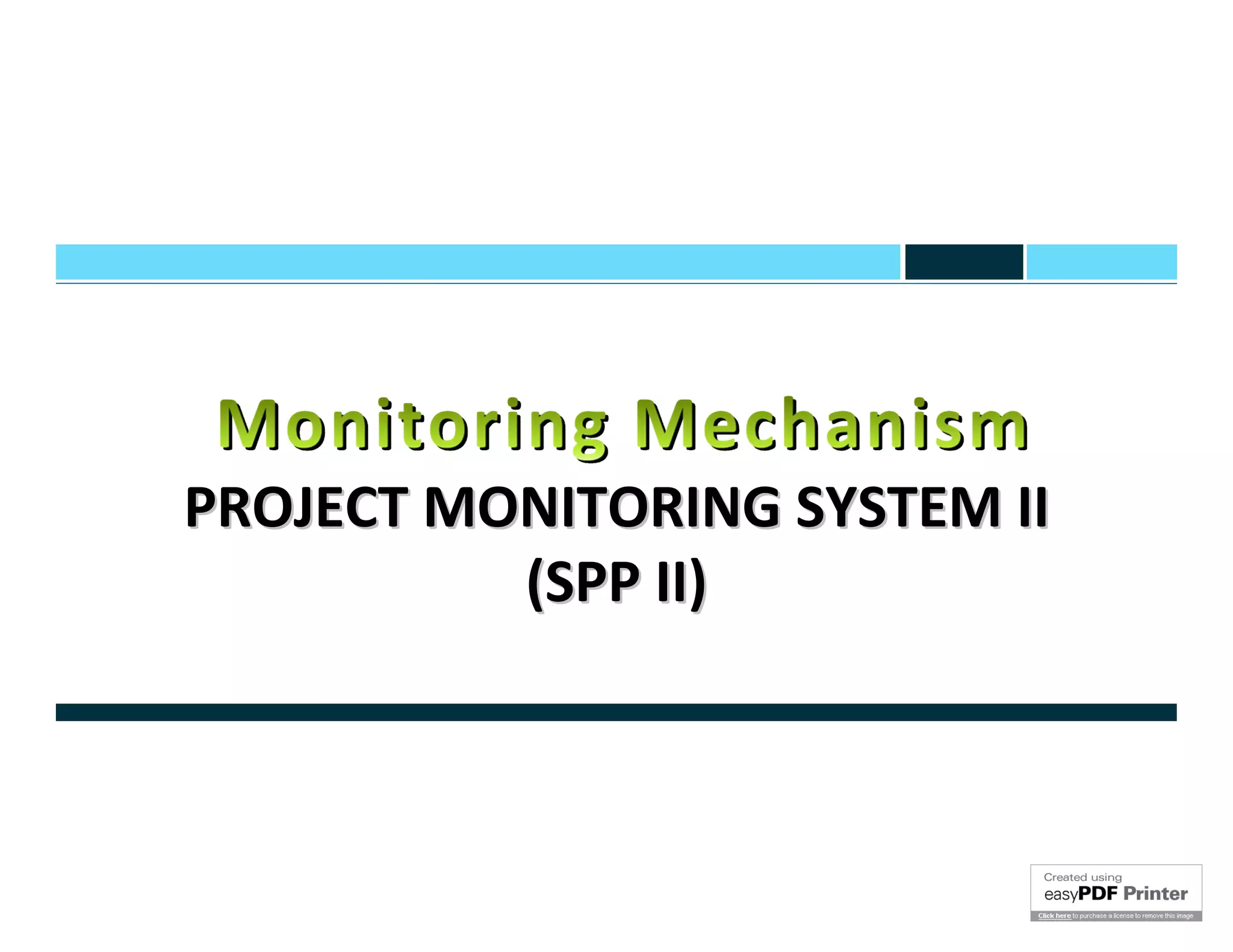 PROJECT MONITORING SYSTEM II
          (SPP II)
 