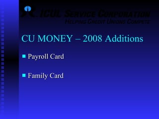 CU MONEY – 2008 Additions Payroll Card  Family Card 