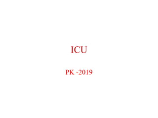 ICU
PK -2019
 
