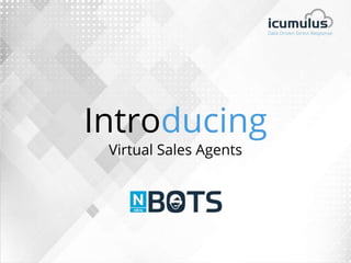 Introducing
Virtual Sales Agents
 