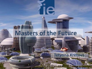 Masters of the Future
Tetyana Kretova
 