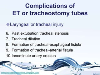 Complications of
          ET or tracheostomy tubes
    Laryngeal or tracheal injury
    6. Past extubation tracheal sten...