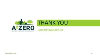 THANK YOU
sustainability@a2gov.org
16
Implementing A2ZERO
 