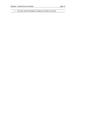 Big Data – Potential for the controller page 19 
 You have used technologies to change your industry in the past.  