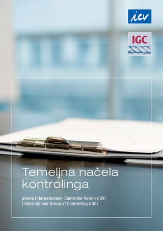 prema Internationaler Controller Verein (ICV)
i International Group of Controlling (IGC)
Temeljna načela
kontrolinga
 