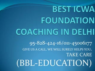 95-828-424-16/011-45006177
 GIVE US A CALL, WE WILL SURELY HELPS YOU.
                          TAKE CARE
(BBL-EDUCATION)
 