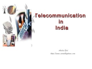 Telecommunication
in
India

Akshat Goel
http://www.airtel3gplans.com

 