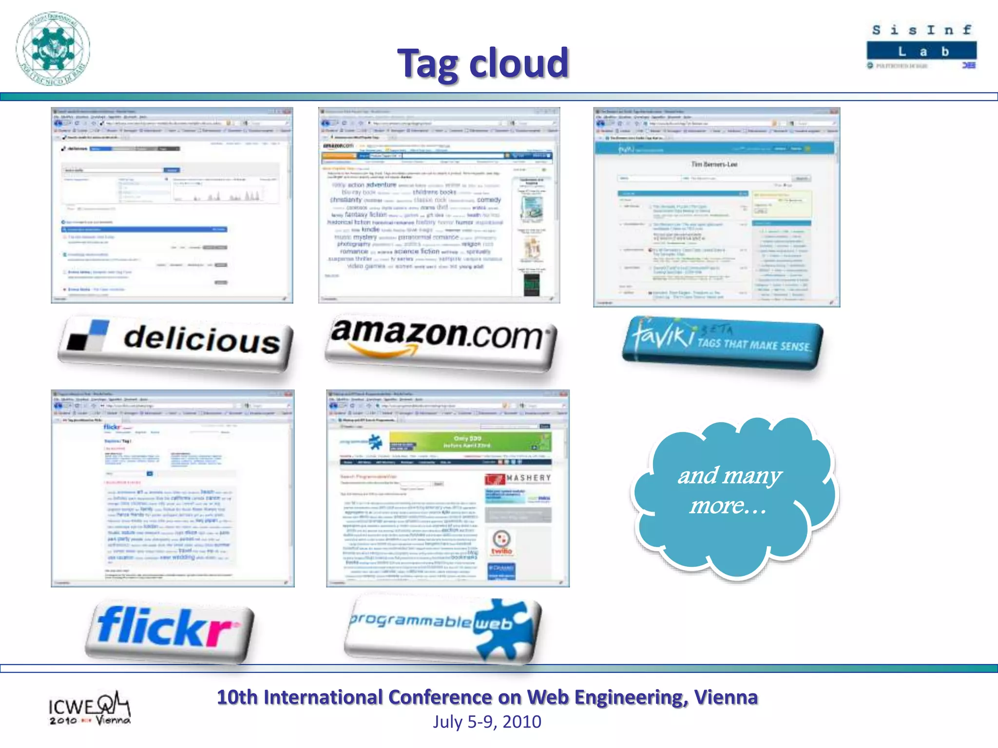 10th International Conference on Web Engineering, Vienna
July 5-9, 2010
Tag cloud
and many
more…
 