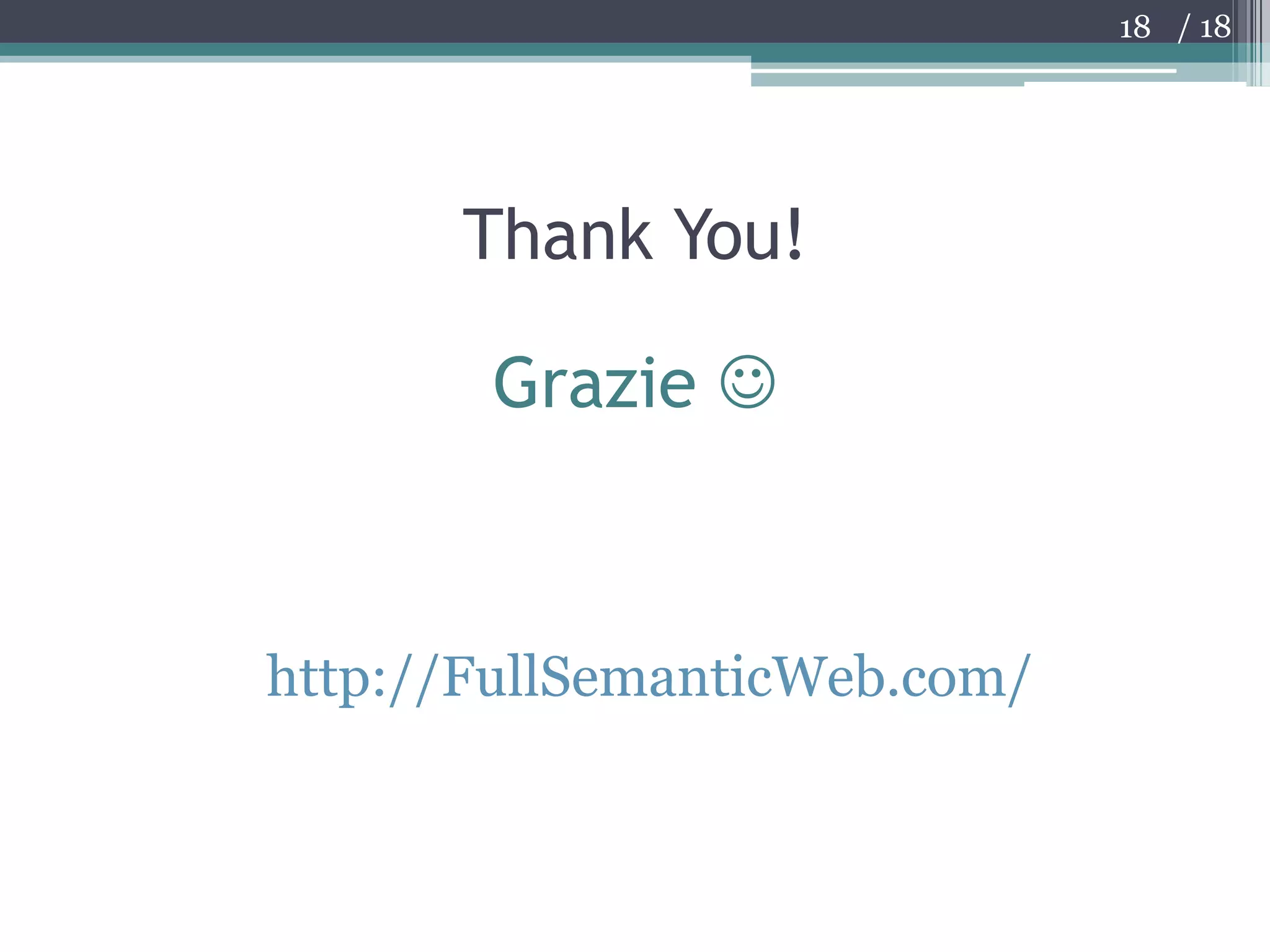 ThankYou!18Graziehttp://FullSemanticWeb.com/