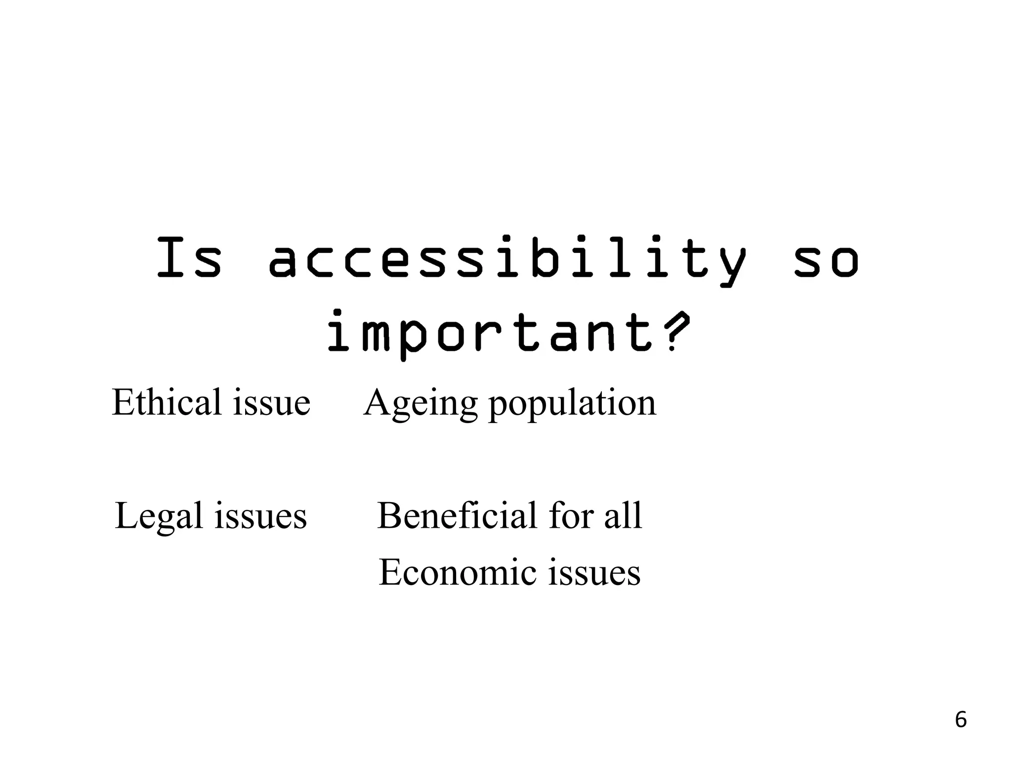 Ethical issue   Ageing population

Legal issues    Beneficial for all
                Economic issues


                                     6
 