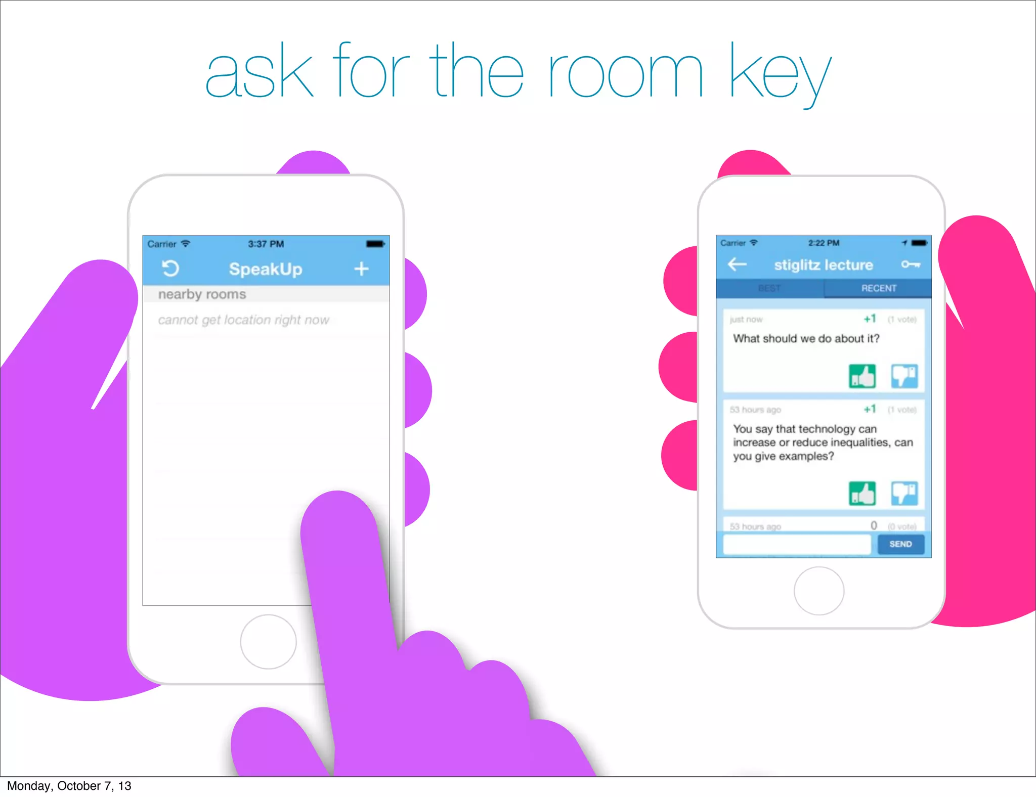 ask for the room key
Monday, October 7, 13
 
