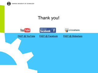 Thank you! 
FAST @ YouTube FAST @ Facebook FAST @ Slideshare 
