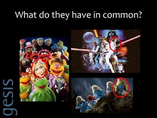 What do they have in common?
 