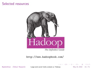 Selected resources




                                  http://www.hadoopbook.com/


@jakehofman   (Yahoo! Research)     ...